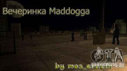 Вечеринка Madd Doga для GTA San Andreas